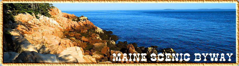 Maine Scenic Byway Maine Scenic Byway