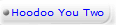 Hoodoo You Two
