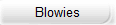 Blowies