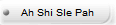 Ah Shi Sle Pah