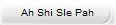 Ah Shi Sle Pah