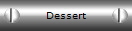 Dessert