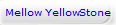 Mellow YellowStone